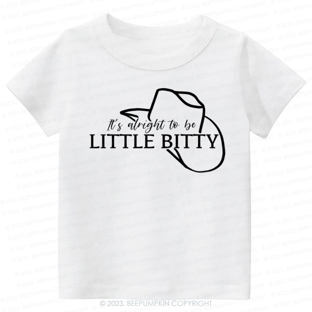 It's Alright To Be Little Bitty-Toddler Tees