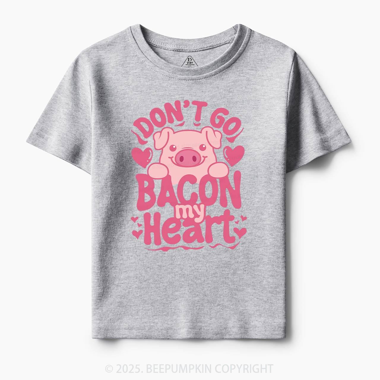Don't Go Bacon My Heart Toddler&Kid's Tees Beepumpkin