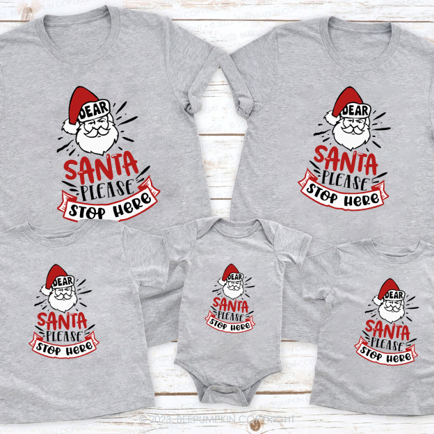 Dear Santa Please Stop Here Family Matching Shirts Beepumpkin