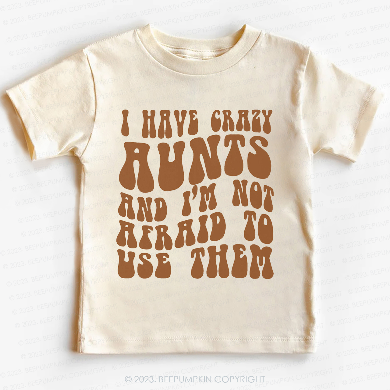 I Have Crazy Aunts and I'm Not Afraid To Use Them-Toddler Tees