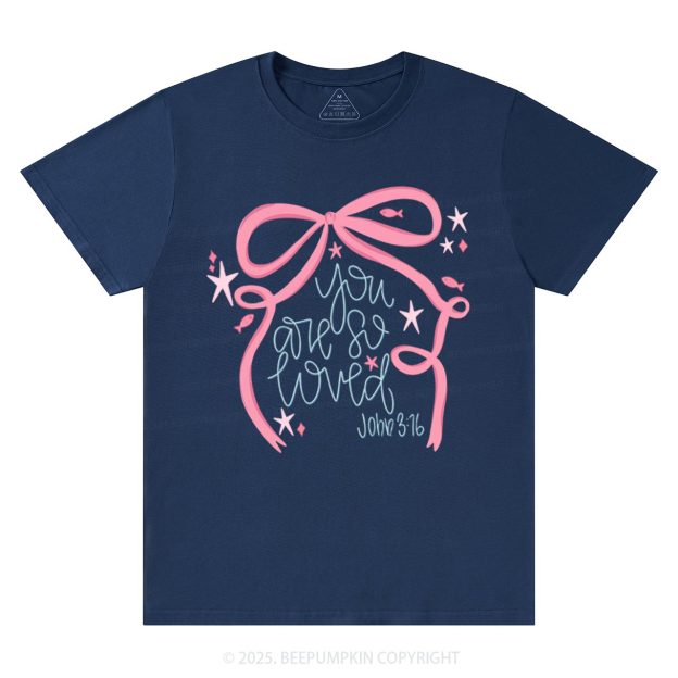You Are So Loved Valentine's Day T-Shirts Beepumpkin