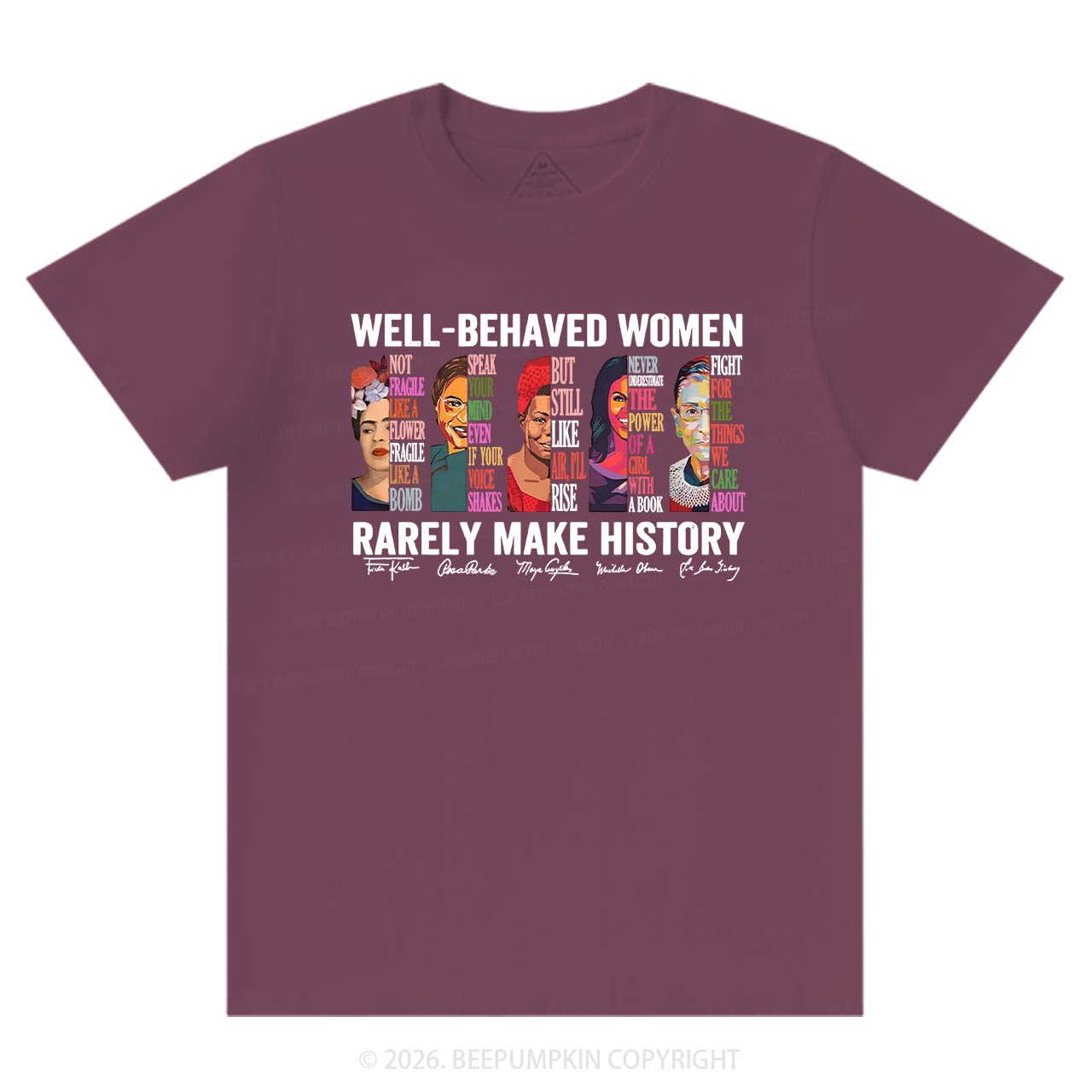 Well Behaved Women Rarely Make History T-Shirts Beepumpkin