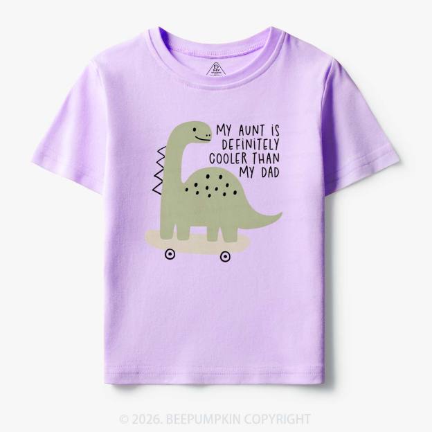 Dino My Aunt Is Cooler Than My Dad Toddler&Kid's Tees