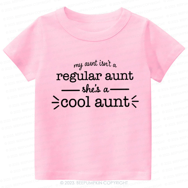 My Aunt Isn't A Regular Aunt -Toddler Tees
