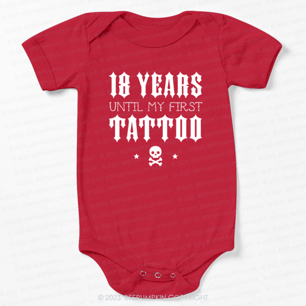 18 Years Until My First Tattoo Bodysuit For Baby