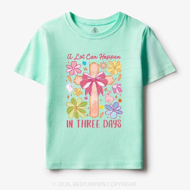 A Lot Can Happen In Three Days Toddler&Kids Tees