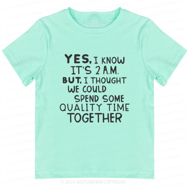 Yes I Know It's 2AM Toddler&Kids Tees 7