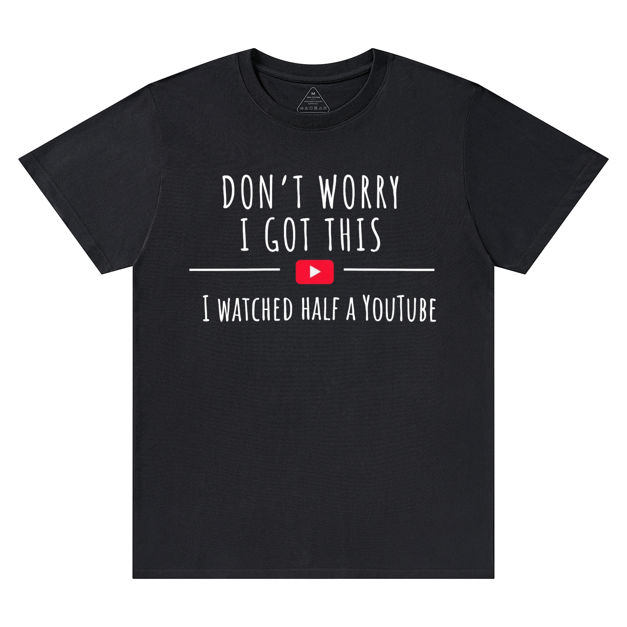 Don't Worry I Got This I Watched A YouTube Video Dad T-shirt