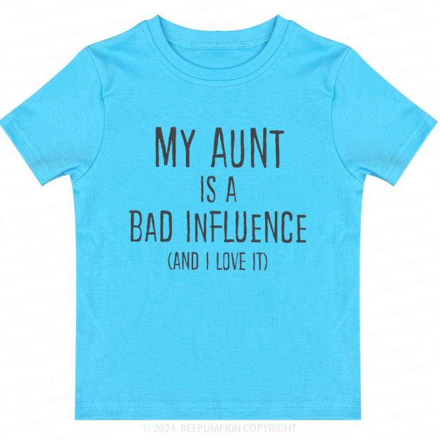 My Aunt Is A Bad Influence Toddler&Kids Tees 