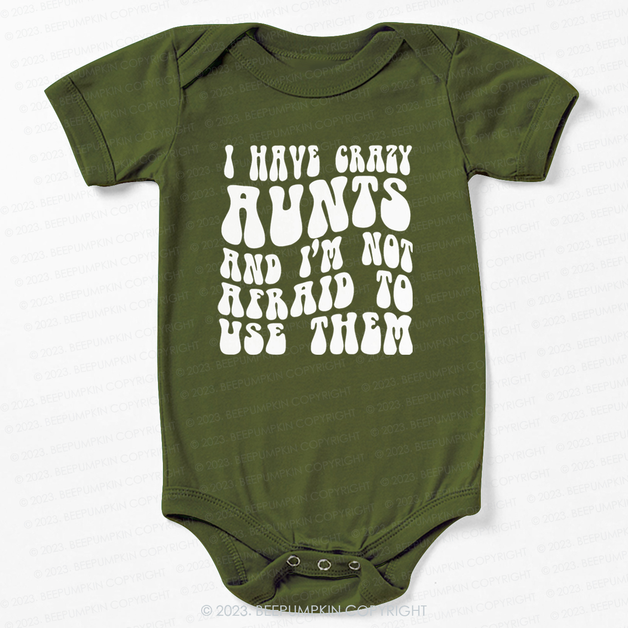 I Have Crazy Aunts and I'm Not Afraid To Use Them Bodysuit For Baby