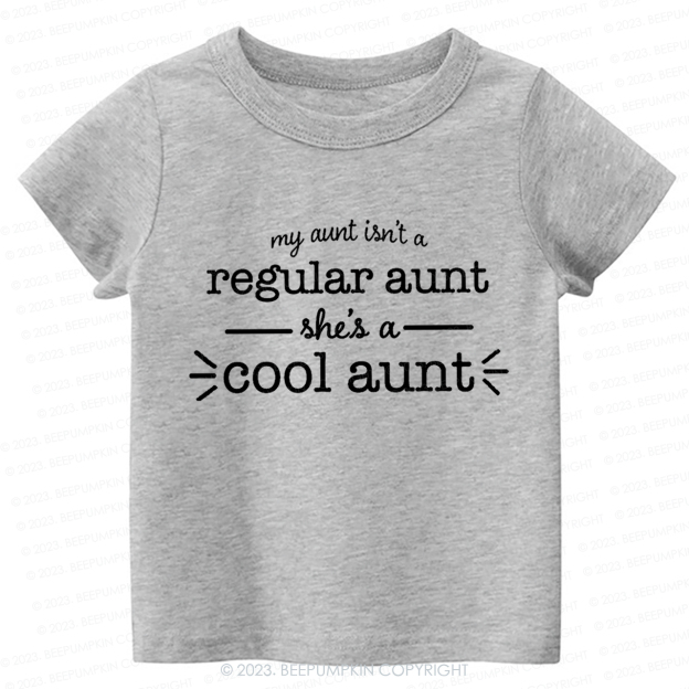 My Aunt Isn't A Regular Aunt -Toddler Tees