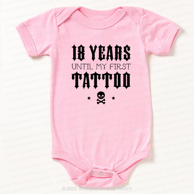 18 Years Until My First Tattoo Bodysuit For Baby