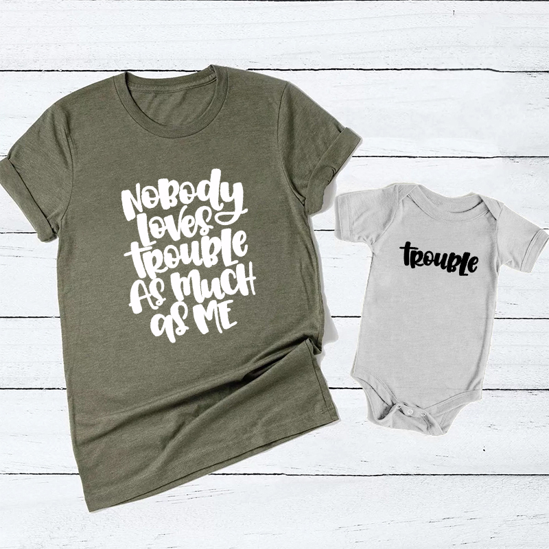 Nobody Loves Trouble As Much As Me Mom&Me Shirt