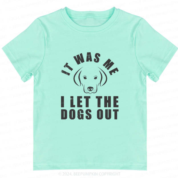 It Was Me I Let The Dogs Out Toddler&Kids Tees 7