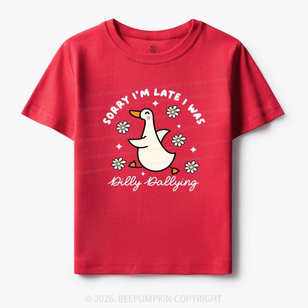 Sorry I'm Late I Was Dilly Dallying Goose Toddler&Kid's Tees