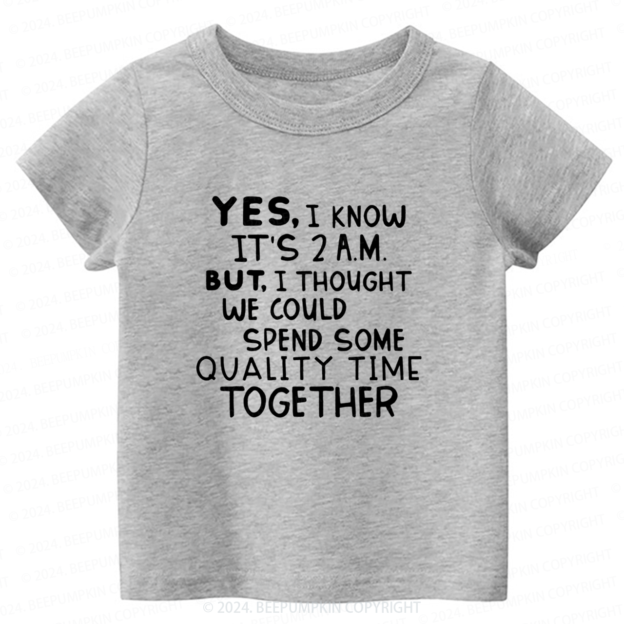 Yes I Know It's 2AM Toddler&Kids Tees 7