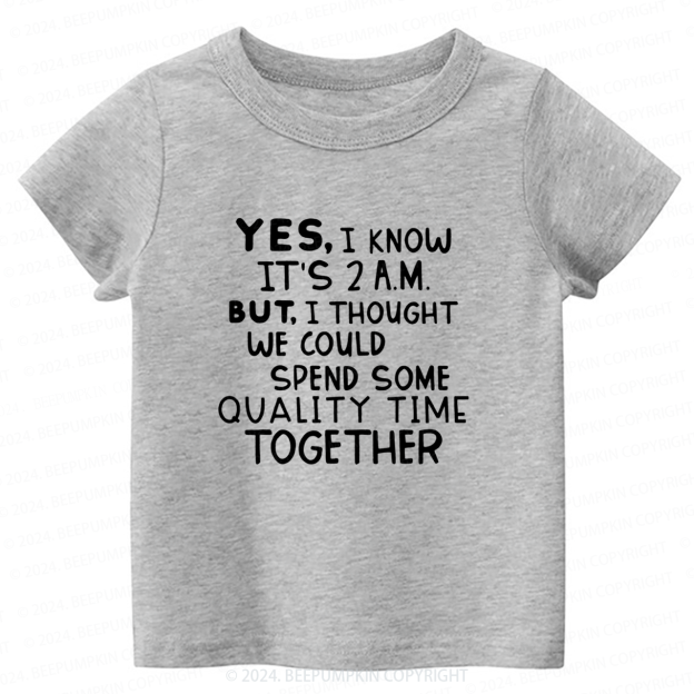 Yes I Know It's 2AM Toddler&Kids Tees 7