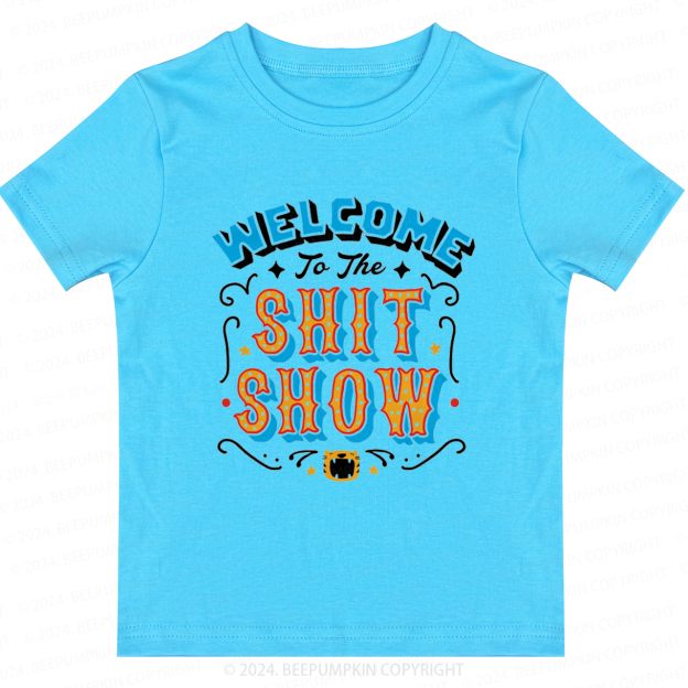 Welcom To Shit Show Toddler&Kids Tees 7