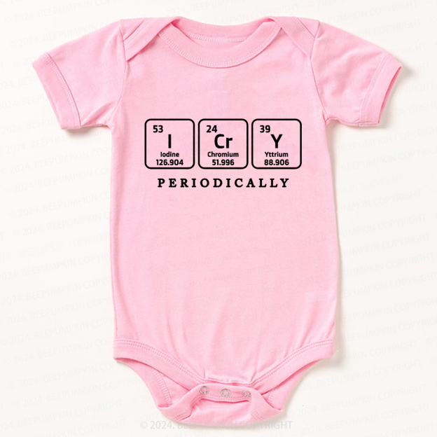 I Cry Periodically Bodysuit For Baby 7