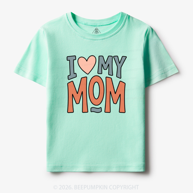 Sweet I Love My Mom Toddler&Kid's Tees