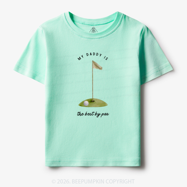 My Daddy Is the Best By Par Toddler&Kid's Tees