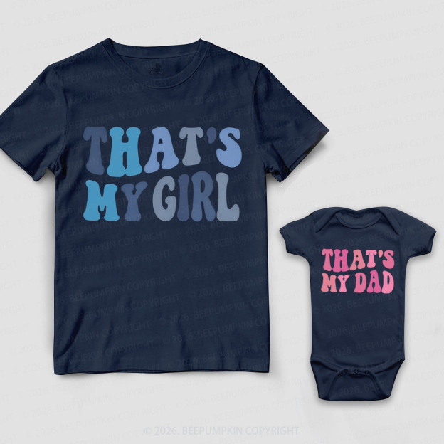 That's My Girl That's My Dad Dad&Me Matching Shirts