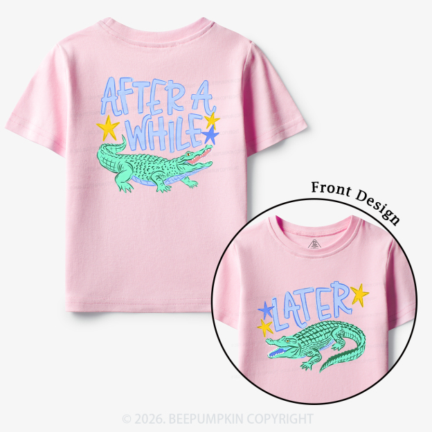 Later Gator After A While Crocodile Toddler&Kid's Tees