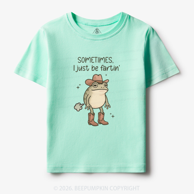 Sometimes I Just Be Fartin' Funny Western Toddler&Kid's Tees