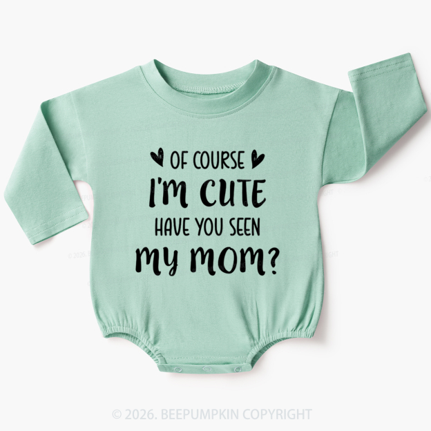 Of Course I'm Cute Funny Baby Bubble Romper