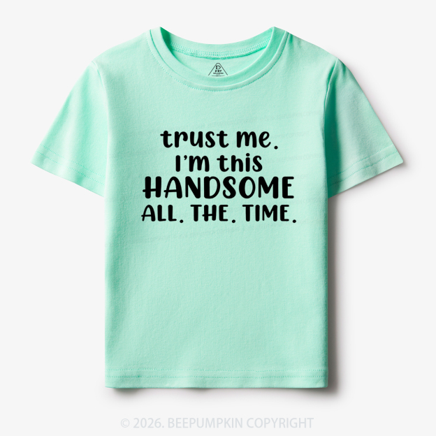 Funny Trust Me I'm This Handsome Toddler&Kid's Tees