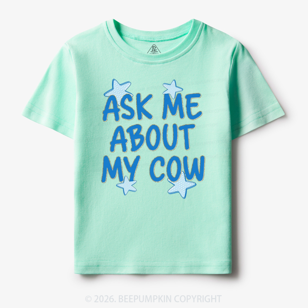 Ask Me About My Cow Toddler&Kid's Tees