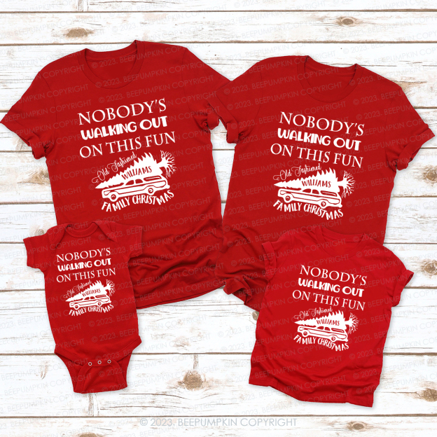 Nobady‘s Walking Out On This Fun Family Christmas Shirt
