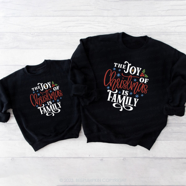 The Joy Of Christmas Is Family Matching Sweatshirt