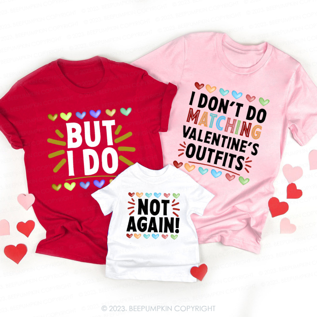 I Don't Do Matching Funny Group Valentines Day Matching Shirts