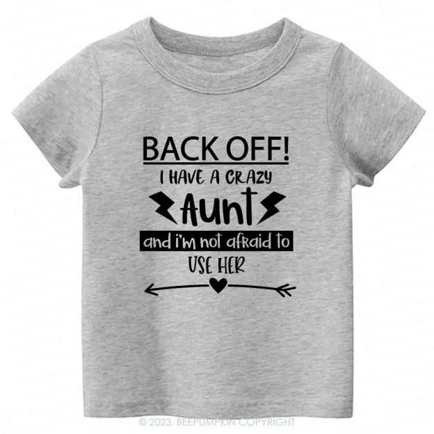 Back Off I Have A Crazy Aunt  -Toddler Tees