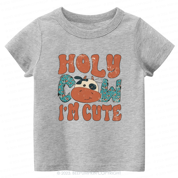 Holy Cow I'm Cute-Toddler Tees