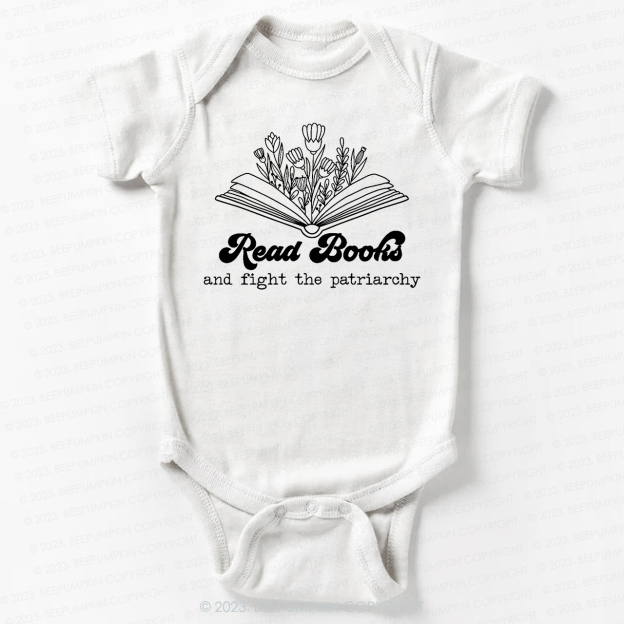 Read Books And Fight The Patriarchy  Bodysuit For Baby