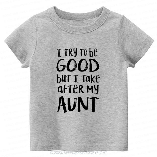 I Take After My Aunt -Toddler Tees