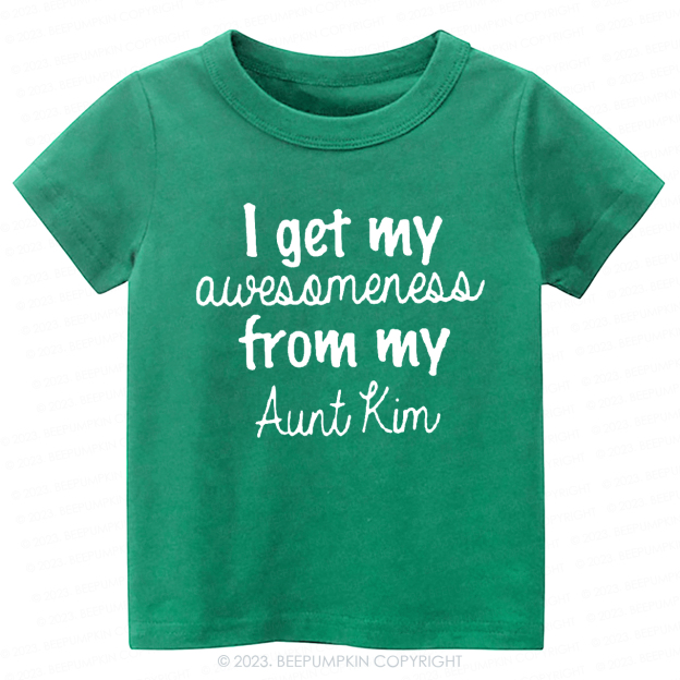 I Get My Awesomeness From My Aunt-Toddler Tees