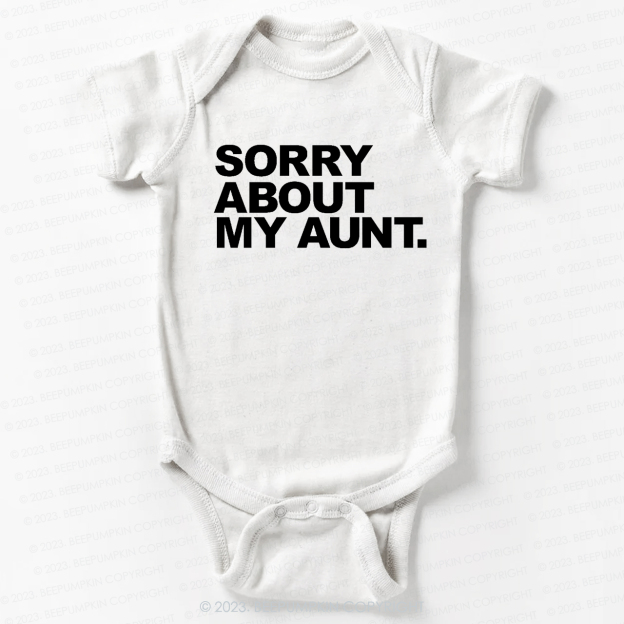 Sorry About My Aunt Bodysuit For Baby