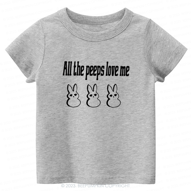 All the Peeps Love Me Easter -Toddler Tees