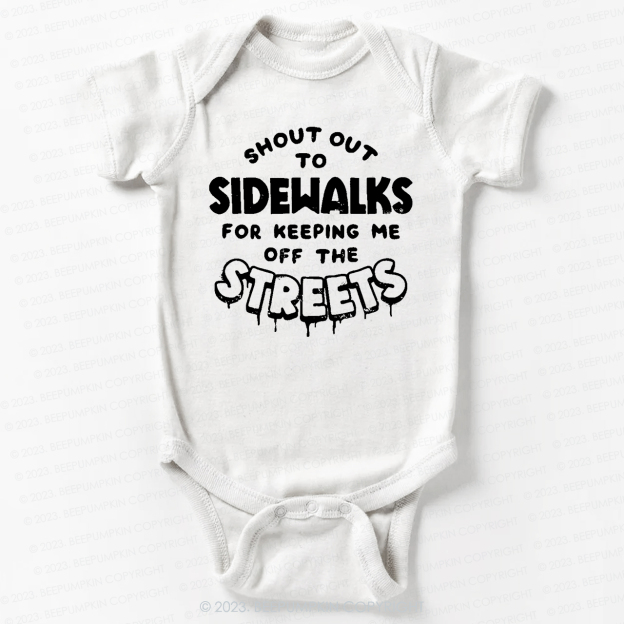 Shout Out To Sidewalks For Keeping Me Off The Streets Bodysuit For Baby