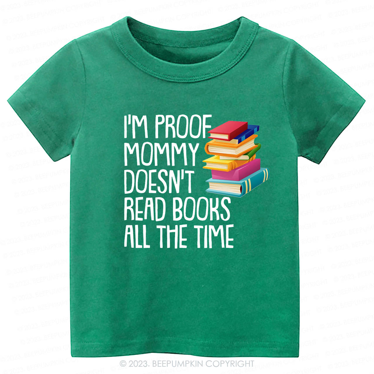 I'm Proof Mommy Doesn't Read Books Kids Shirt