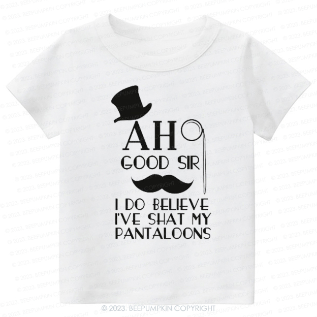 Ah Good Sir I've Shat My Pantaloons Kids Shirt