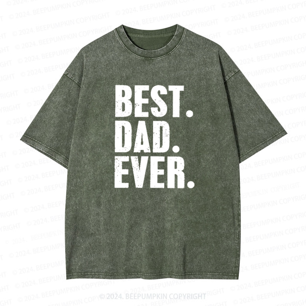 Best Dad Ever Dad Washed T-Shirts 