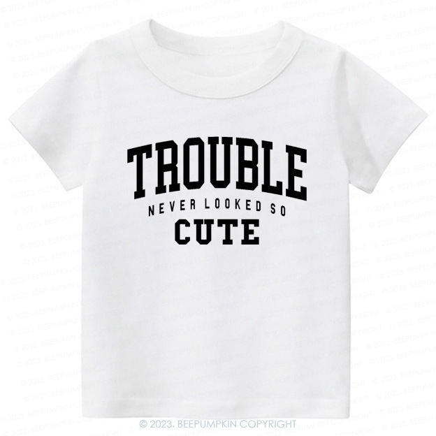 Trouble Never Looked So Cute Kids Shirt