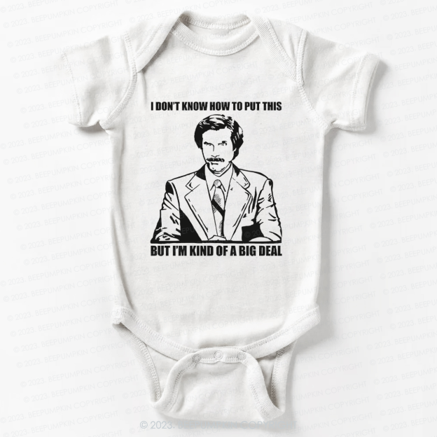 Funny Kind Of A Big Deal Bodysuit For Baby 7