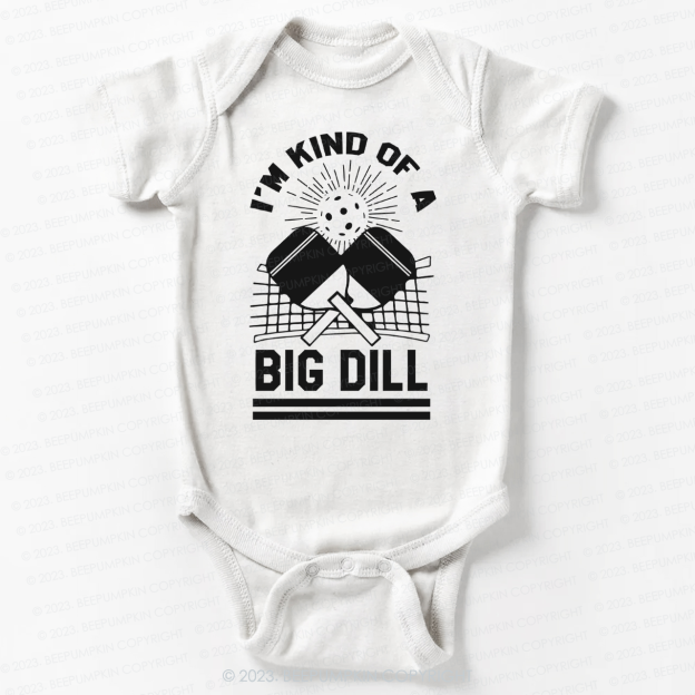 I'm Kind Of A Big Dill Bodysuit For Baby 7