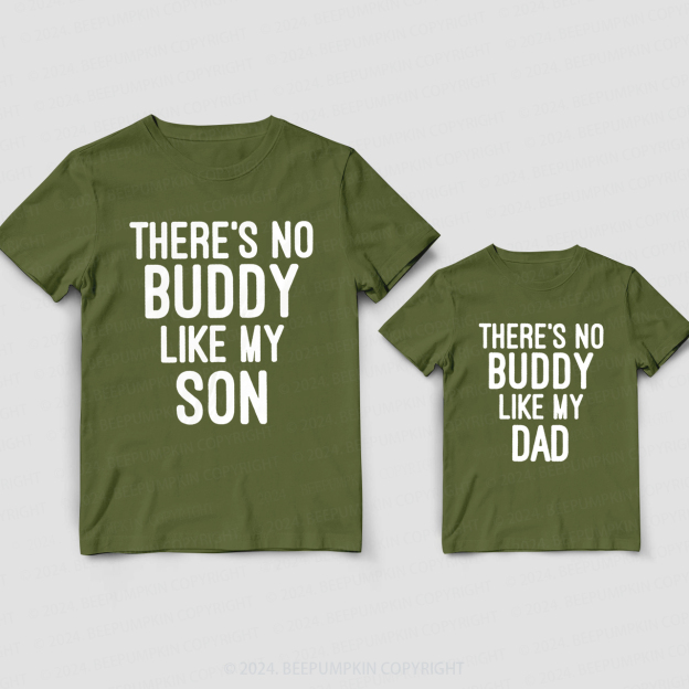 There's No Buddy Like My Son Daddy And Me Matching Shirt