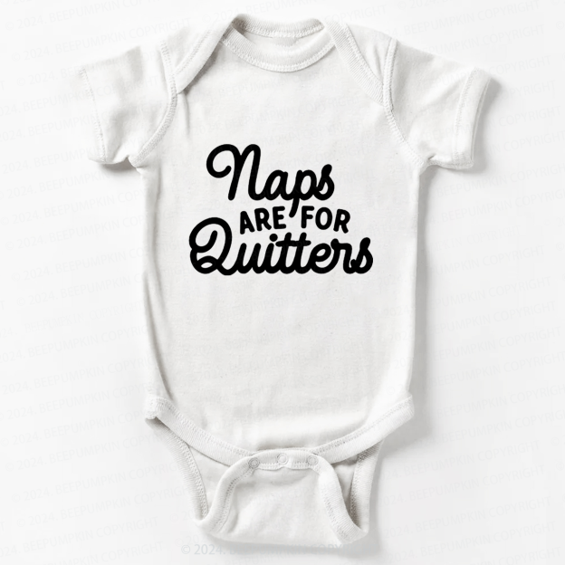 Naps Are For Quitters  Bodysuit For Baby